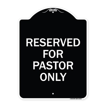 Signmission Reserved for Pastor Only Heavy-Gauge Aluminum Architectural Sign, 24" x 18", BW-1824-23192 A-DES-BW-1824-23192
